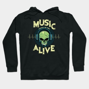 Music makes me feel alive Hoodie